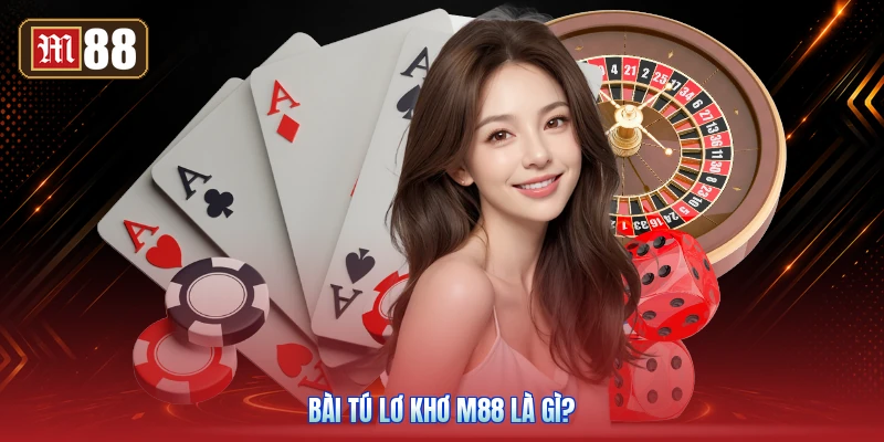 Bài Tú Lơ Khơ M88 Là Gì?