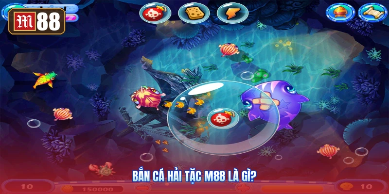 Bắn Cá Hải Tặc M88 Là Gì?