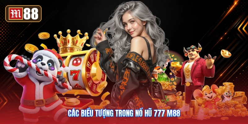 Các Biểu Tượng Trong Nổ Hũ 777 M88