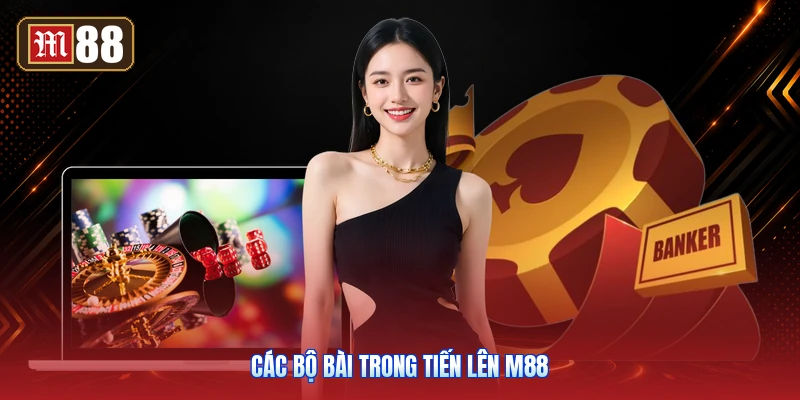 Các Bộ Bài Trong Tiến Lên M88