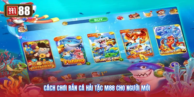 Cách Chơi Bắn Cá Hải Tặc M88 Cho Người Mới