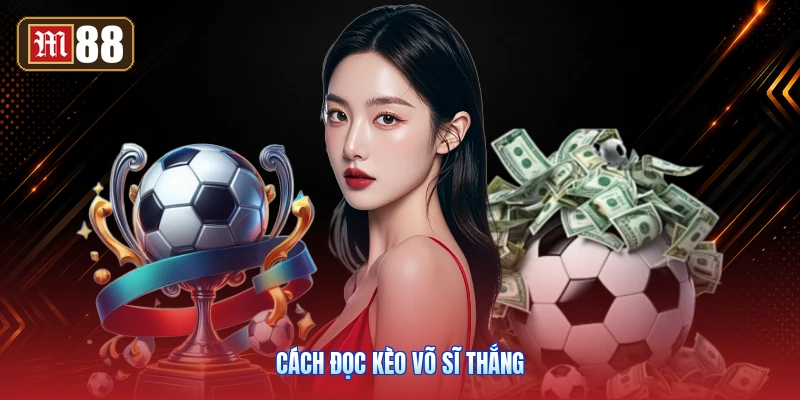 Cách Đọc Kèo Võ Sĩ Thắng