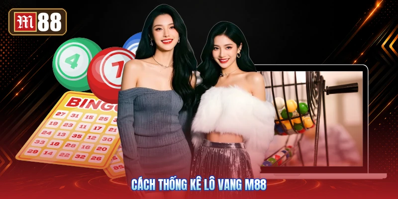 Cách Thống Kê Lô Vang M88