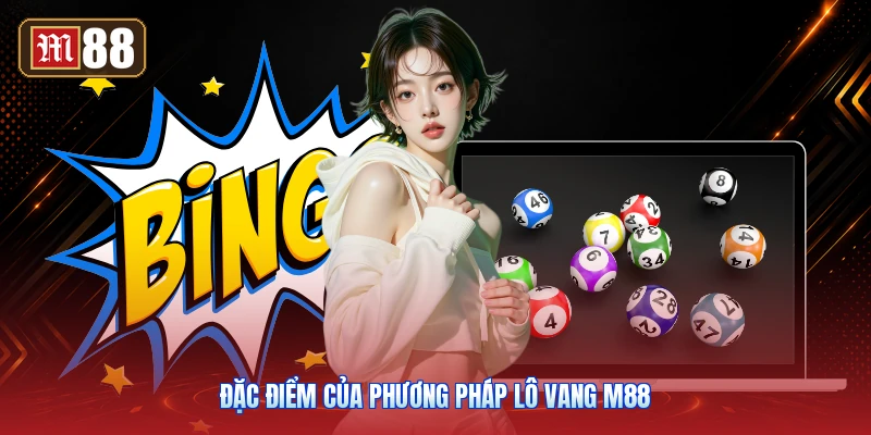 Đặc Điểm Của Phương Pháp Lô Vang M88