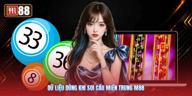 Dữ Liệu Dùng Khi Soi Cầu Miền Trung M88