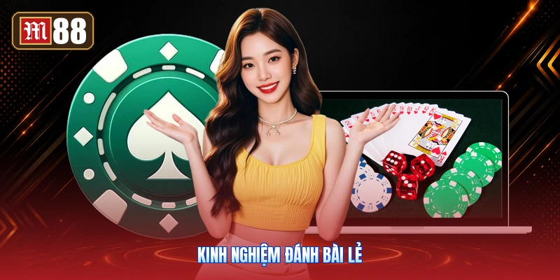 Kinh Nghiệm Đánh Bài Lẻ