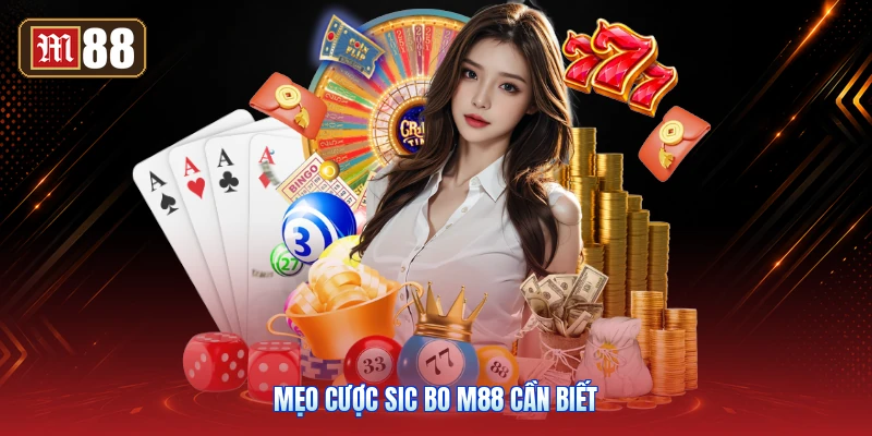 Mẹo Cược Sic Bo M88 Cần Biết