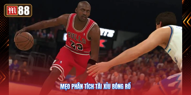 Mẹo Phân Tích Tài Xỉu Bóng Rổ