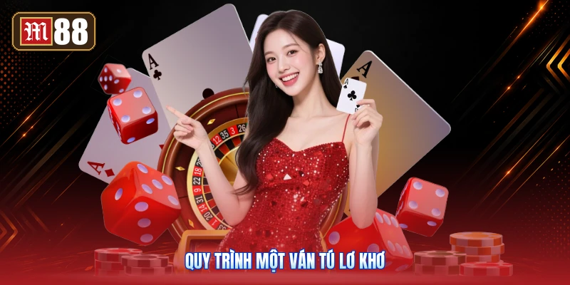 Quy Trình Một Ván Tú Lơ Khơ