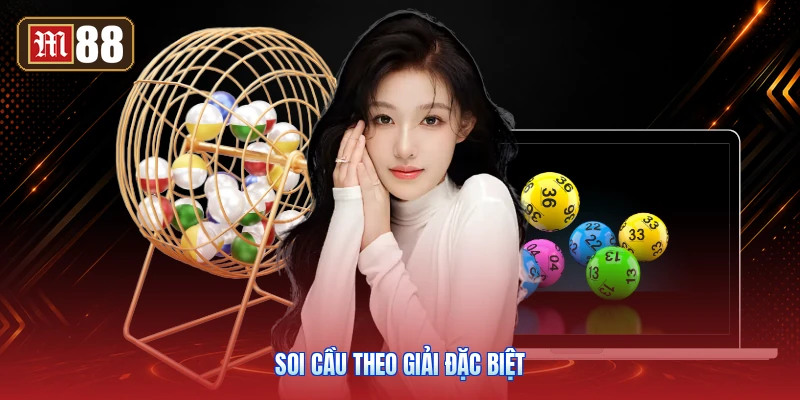 Soi Cầu Theo Giải Đặc Biệt