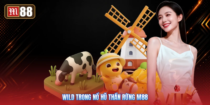 Wild Trong Nổ Hũ Thần Rừng M88