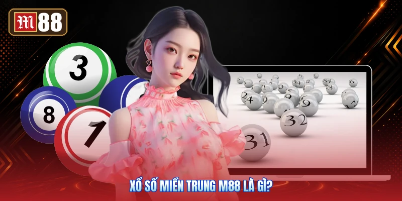 Xổ Số Miền Trung M88 Là Gì?